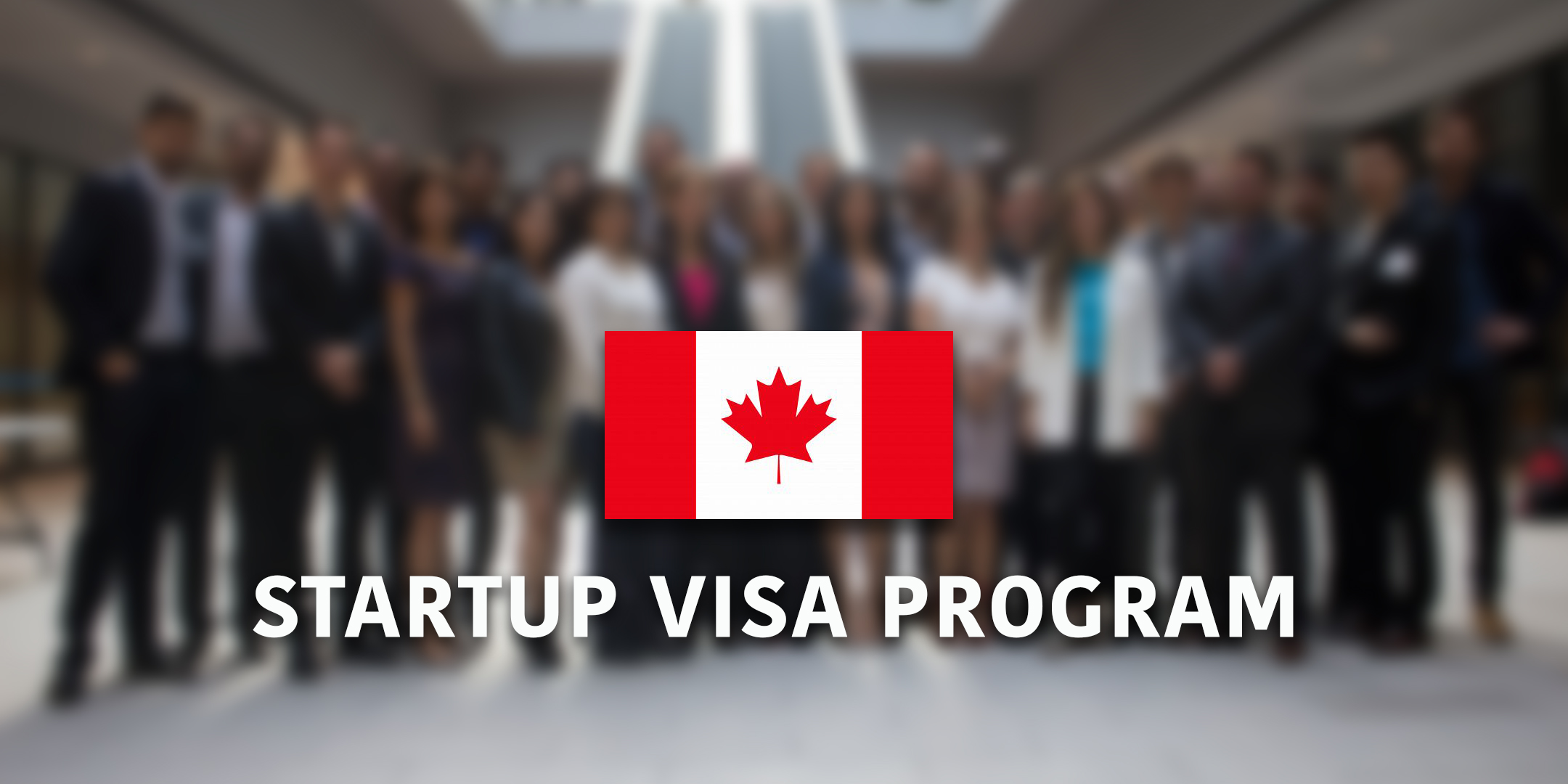All You Need To Know About Start-Up Visa For Canada in 2022 