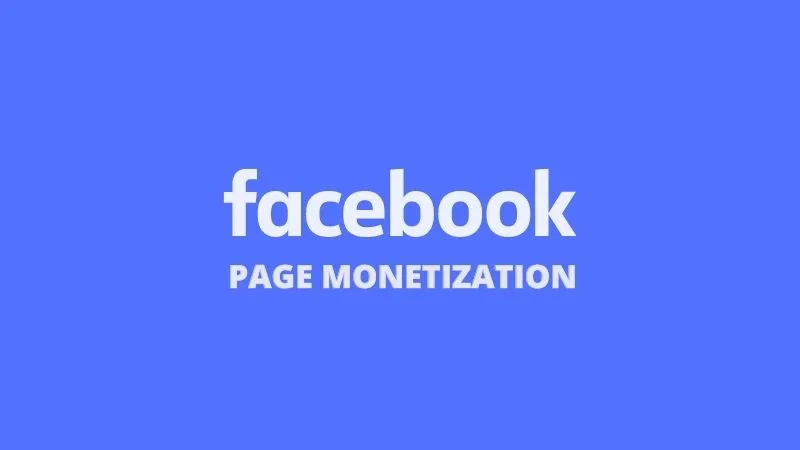 Monetize Your Facebook Page: A Complete Guide