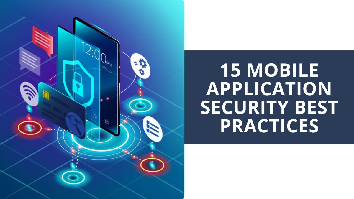 15 Mobile Application Security Best Practices