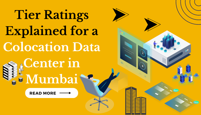 Tier Ratings Explained for a Colocation Data Center in Mumbai