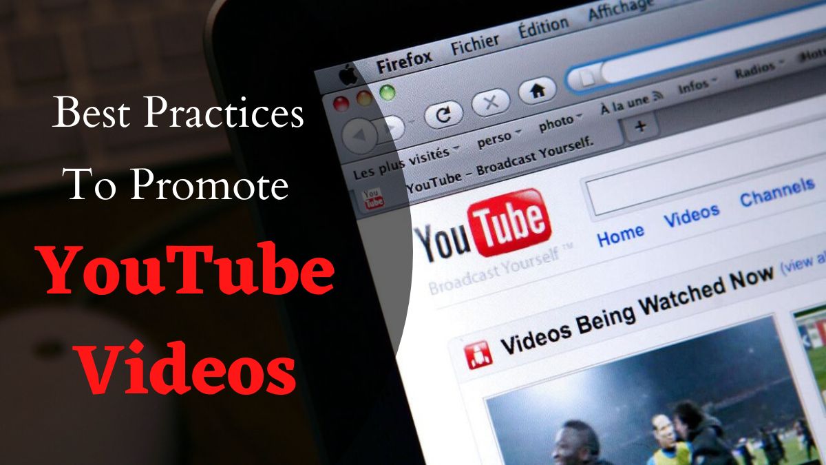 Best Practices To Promote YouTube Videos