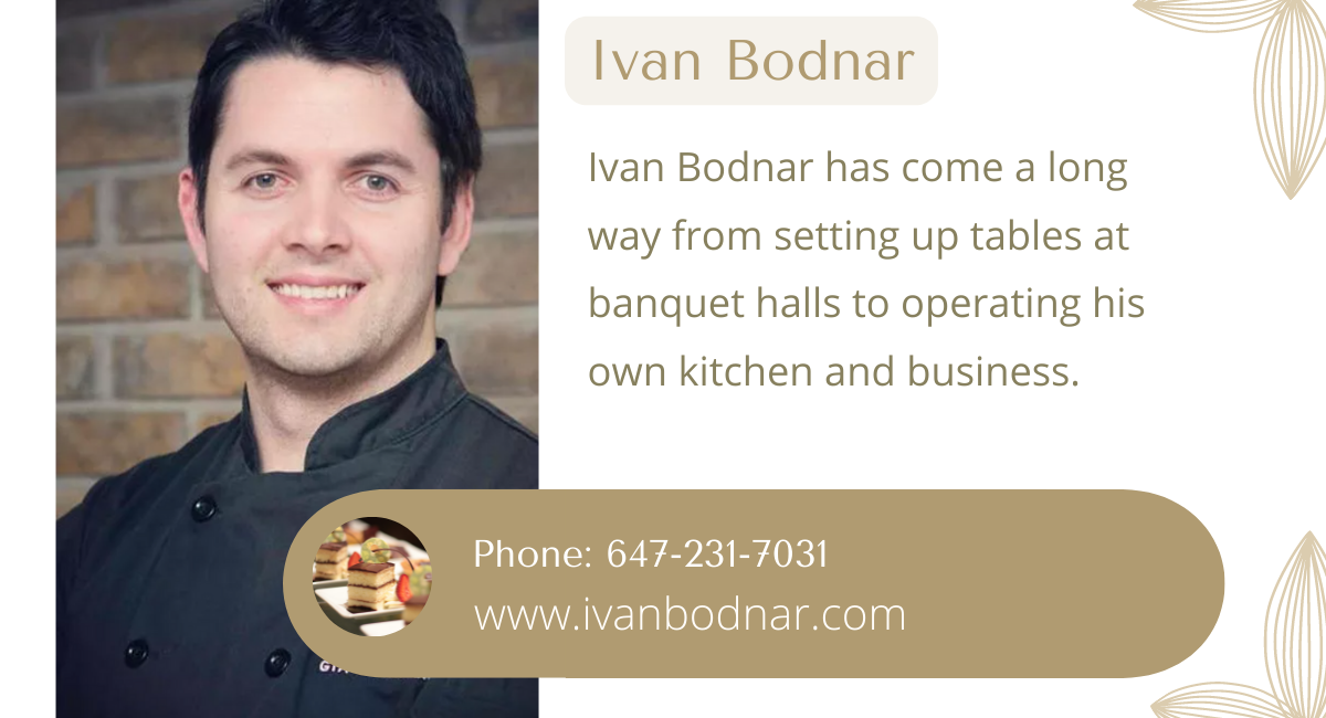 Ivan Bodnar has come a long way from setting up tables at banquet halls to operating his own kitchen and business.